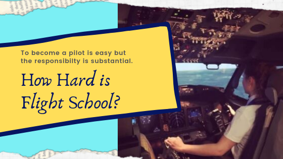 How Hard Is Flight School Is It Hard To Become A Pilot