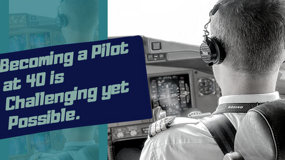 Becoming a pilot at 40 is a challenge & A realistic dream indeed.