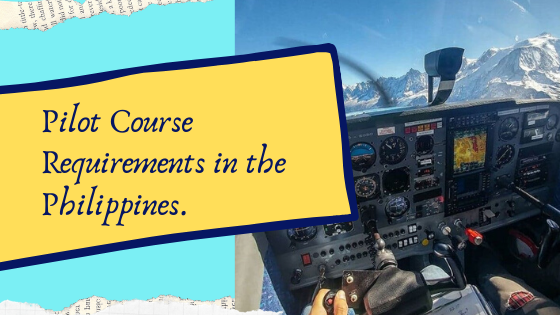 Pilot course requirements in the Philippines.
