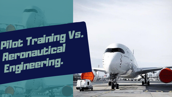 Pilot training vs Aeronautical engineering.