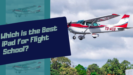Which is the best iPad for flight school? The only iPad student pilots need.
