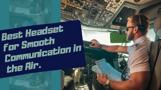 Best 5 Aviation headsets for pilots’ distortion-free communication.